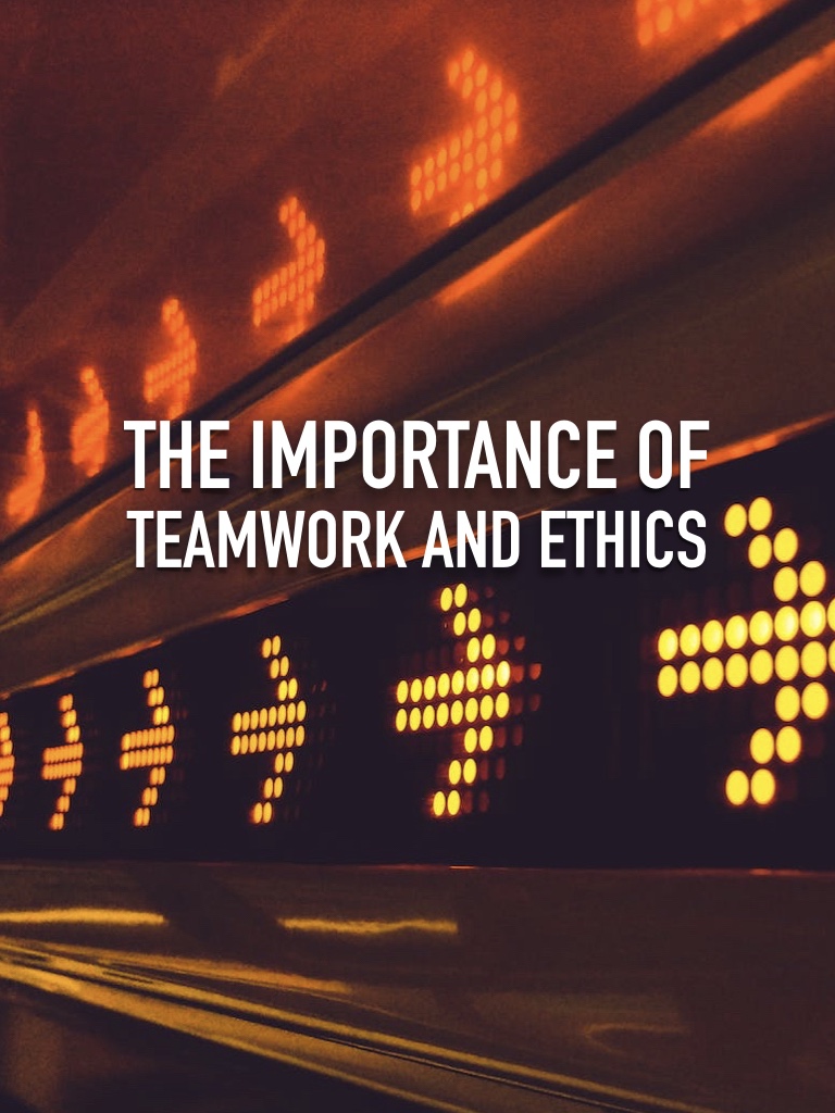 The Importance of Teamwork and Ethics