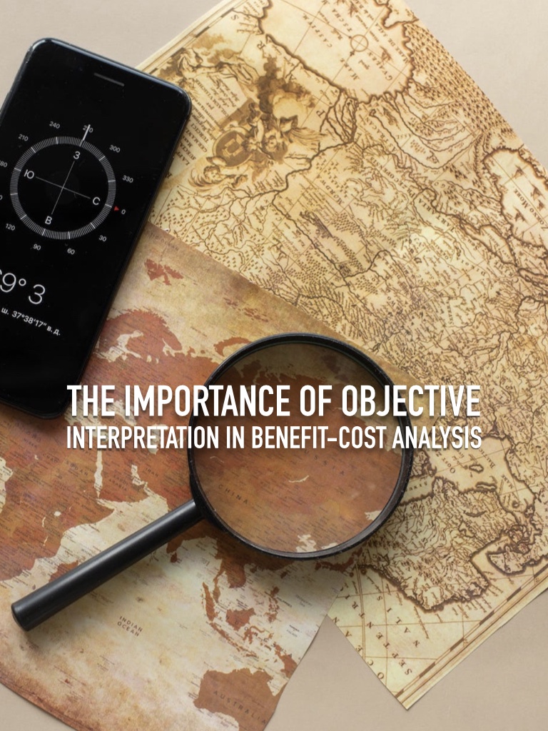 The Importance of Objective Interpretation in Benefit-Cost Analysis